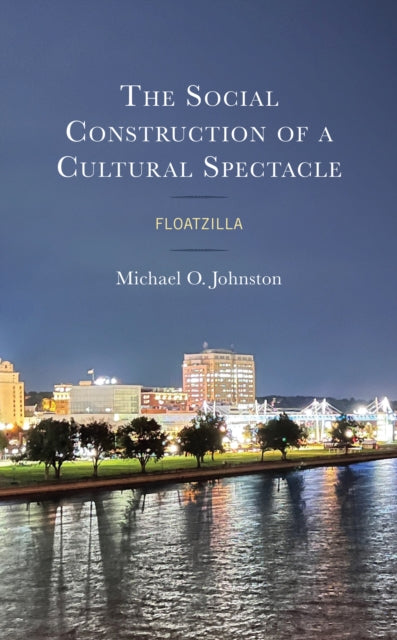 Book cover of: Social Construction of a Cultural Spectacle. By: Michael O. Johnston