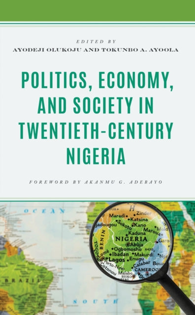 Book cover of: Politics, Economy, and Society in Twentieth-Century Nigeria. By: Ayodeji Olukoju
