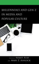 Book cover of: Millennials and Gen Z in Media and Popular Culture. By: Ahmet Atay