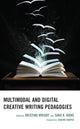 Book cover of: Multimodal and Digital Creative Writing Pedagogies. By: Kristina Wright