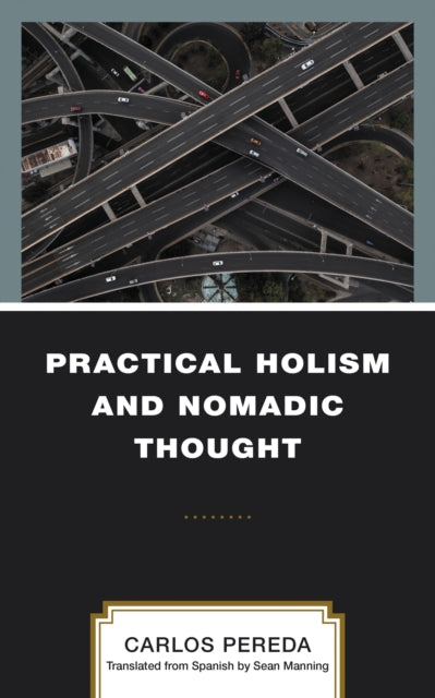 Book cover of: Practical Holism and Nomadic Thought. By: Carlos Pereda