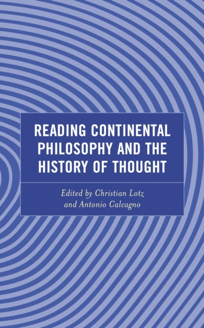 Book cover of: Reading Continental Philosophy and the History of Thought. By: Christian Lotz