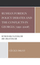 Book cover of: Russian Foreign Policy Debates and the Conflicts in Georgia (1991–2008). By: Cécile Druey