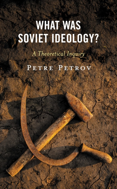 Book cover of: What Was Soviet Ideology?. By: Petre Petrov