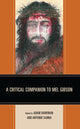 Book cover of: Critical Companion to Mel Gibson. By: Adam Barkman
