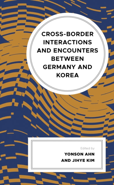 Book cover of: Cross-border Interactions and Encounters between Germany and Korea. By: Yonson Ahn