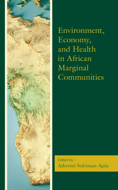 Book cover of: Environment, Economy, and Health in African Marginal Communities. By: Aderemi Suleiman Ajala