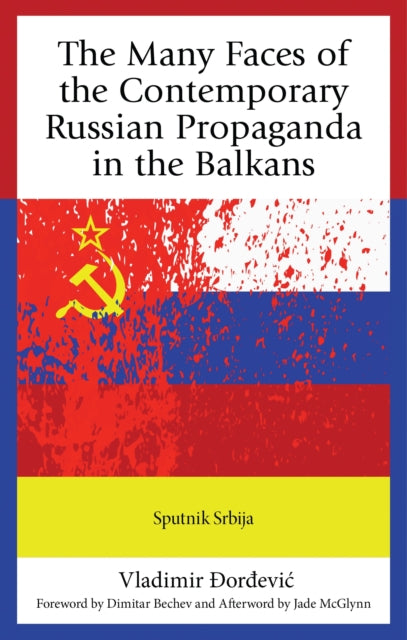 Book cover of: Many Faces of the Contemporary Russian Propaganda in the Balkans. By: Vladimir Ðordevic