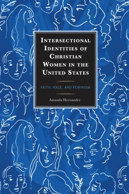 Book cover of: Intersectional Identities of Christian Women in the United States. By: Amanda Hernandez