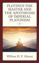 Book cover of: Plotinus the Master and the Apotheosis of Imperial Platonism. By: William H. F. Altman