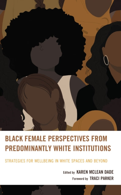 Book cover of: Black Female Perspectives from Predominantly White Institutions. By: Karen McLean Dade