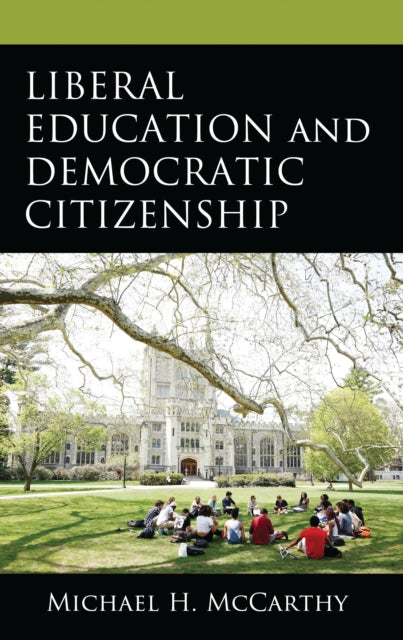 Book cover of: Liberal Education and Democratic Citizenship. By: Michael H. McCarthy