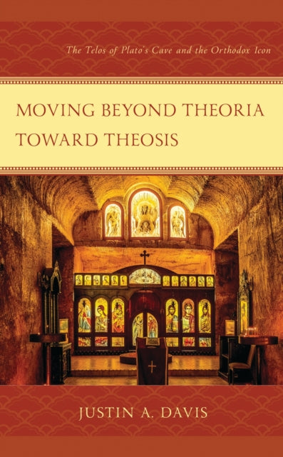 Book cover of: Moving beyond Theoria toward Theosis. By: Justin A. Davis