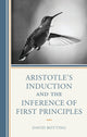 Book cover of: Aristotle's Induction and the Inference of First Principles. By: David Botting