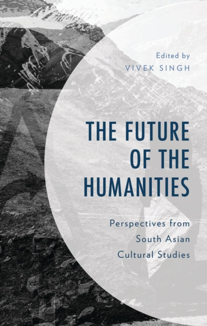 Book cover of: Future of the Humanities. By: Vivek Singh