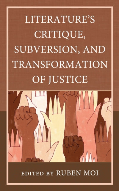 Book cover of: Literature's Critique, Subversion, and Transformation of Justice. By: Ruben Moi