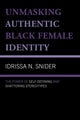 Book cover of: Unmasking Authentic Black Female Identity. By: Idrissa N. Snider