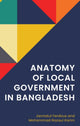 Book cover of: Anatomy of Local Government in Bangladesh. By: Jannatul Ferdous