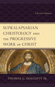 Book cover of: Supralapsarian Christology and the Progressive Work of Christ. By: Doughty, Thomas G., Jr.