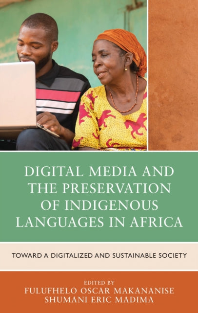 Book cover of: Digital Media and the Preservation of Indigenous Languages in Africa. By: Fulufhelo Oscar Makananise
