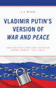 Book cover of: Vladimir Putin's Version of War and Peace. By: J. L. Black