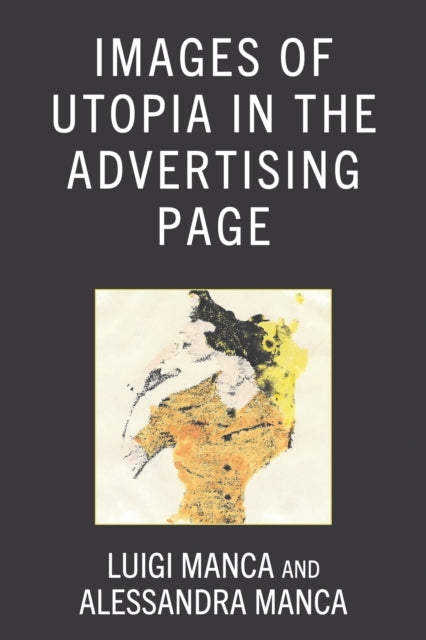 Book cover of: Images of Utopia in the Advertising Page. By: Luigi Manca
