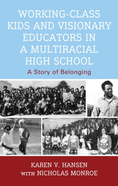 Book cover of: Working-Class Kids and Visionary Educators in a Multiracial High School. By: Karen V. Hansen