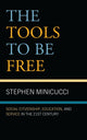 Book cover of: Tools to Be Free. By: Stephen Minicucci