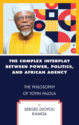 The Complex Interplay between Power, Politics, and African Agency
