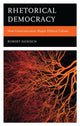 Book cover of: Rhetorical Democracy. By: Robert Danisch