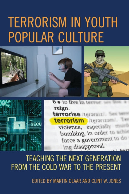 Book cover of: Terrorism in Youth Popular Culture. By: Martin Claar