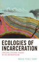 Book cover of: Ecologies of Incarceration. By: Mauve Perle Tahat