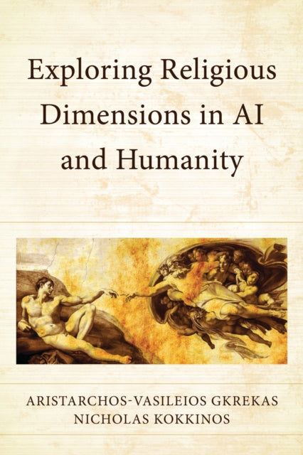 Book cover of: Exploring Religious Dimensions in AI and Humanity. By: Nicholas Kokkinos