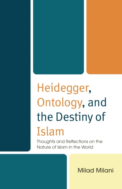 Book cover of: Heidegger, Ontology, and the Destiny of Islam. By: Milad Milani