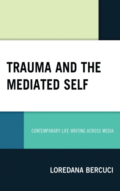 Book cover of: Trauma and the Mediated Self. By: Loredana Bercuci