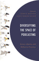 Book cover of: Diversifying the Space of Podcasting. By: Alexis Romero Walker