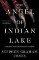 Book cover of: Angel of Indian Lake. By: Stephen Graham Jones