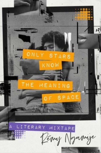 Book cover of: Only Stars Know the Meaning of Space. By: Rémy Ngamije