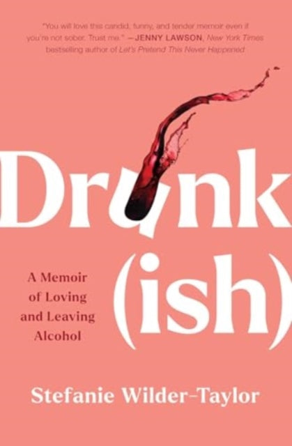 Book cover of: Drunk-ish. By: Stefanie Wilder-Taylor