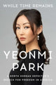 Book cover of: While Time Remains. By: Yeonmi Park
