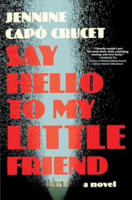Book cover of: Say Hello to My Little Friend. By: Jennine Capó Crucet