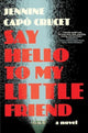 Book cover of: Say Hello to My Little Friend. By: Jennine Capó Crucet