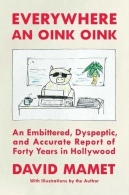Book cover of: Everywhere an Oink Oink. By: David Mamet
