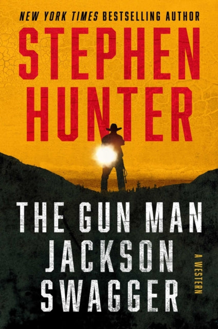 Gun Man Jackson Swagger, A Western 9781668030394 Stephen Hunter