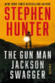 Gun Man Jackson Swagger, A Western 9781668030394 Stephen Hunter