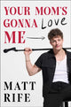 Book cover of: Your Mom's Gonna Love Me. By: To Be Confirmed Gallery