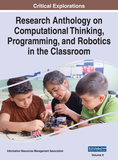 Book cover of: Research Anthology on Computational Thinking, Programming, and Robotics in the Classroom, VOL 2. By: Information R. Management Association