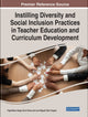 Book cover of: Instilling Diversity and Social Inclusion Practices in Teacher Education and Curriculum Development. By: Olga María Alegre de la Rosa