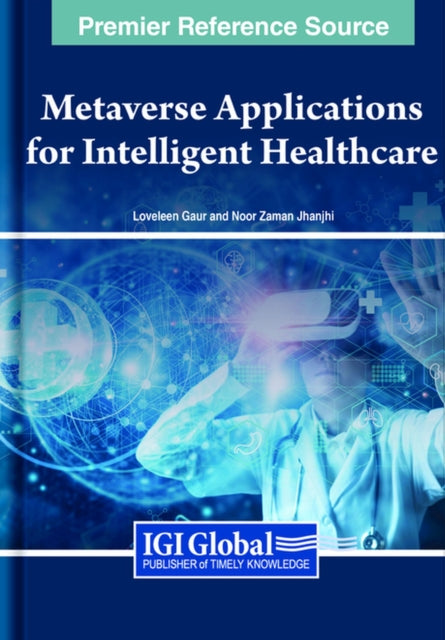 Book cover of: Metaverse Applications for Intelligent Healthcare. By: Loveleen Gaur