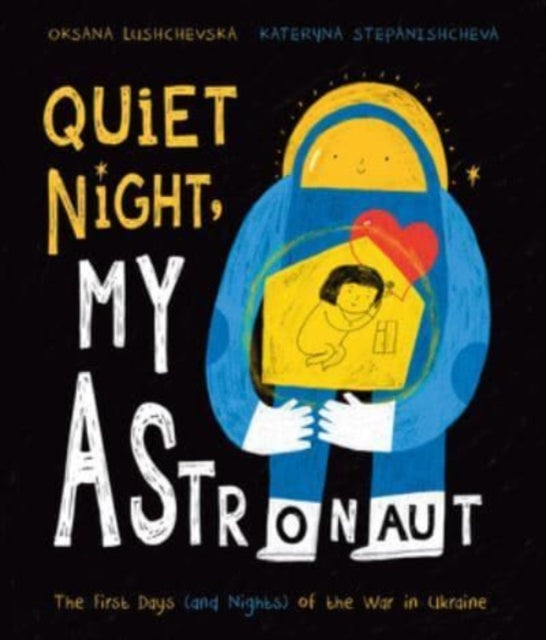 Book cover of: Quiet Night, My Astronaut. By: Oksana Lushchevska